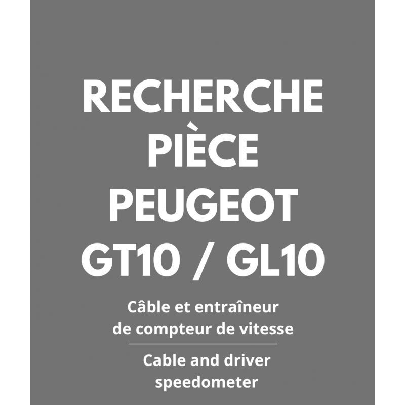 Câble et entraîneur de compteur de vitesse pour Peugeot GT10/GL10 (recherche)